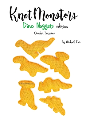 Knotmonsters: Dino Nuggets edition: Crochet Pat... B0C2RPJ9ZH Book Cover