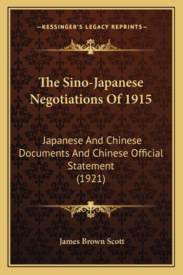 The Sino-Japanese Negotiations Of 1915: Japanes... 1167175972 Book Cover