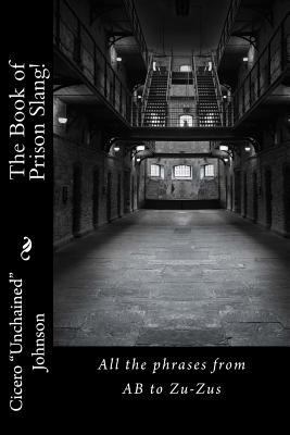 The Book of Prison Slang!: From AB to Zu-Zus 153485178X Book Cover