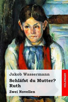 Schläfst du Mutter? / Ruth: Zwei Novellen [German] 1545333521 Book Cover