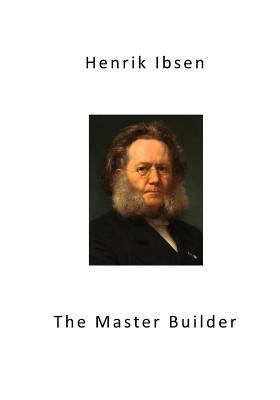 The Master Builder: Classic Drama 1532950055 Book Cover