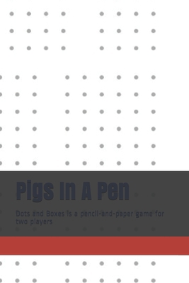 Pigs In A Pen: Dots and Boxes is a pencil-and-p... 1703454391 Book Cover