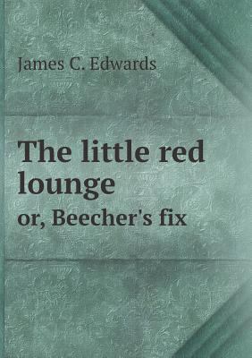 The little red lounge or, Beecher's fix 5518877315 Book Cover