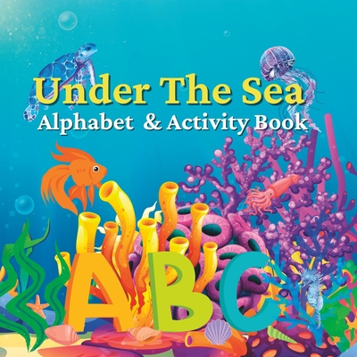Under The Sea Alphabet & Activity Book B0BYRKJ62S Book Cover
