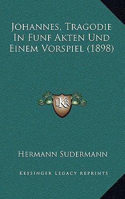 Johannes, Tragodie In Funf Akten Und Einem Vors... [German] 1168383161 Book Cover