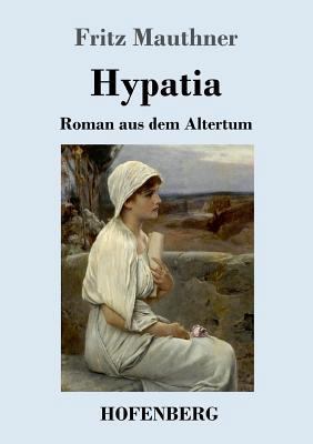 Hypatia: Roman aus dem Altertum [German] 3743727978 Book Cover