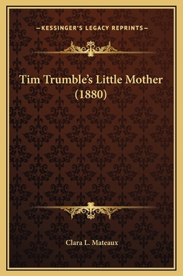 Tim Trumble's Little Mother (1880) 1169307531 Book Cover