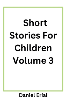 Short Stories For Children Volume 3 B0DX5YW75K Book Cover