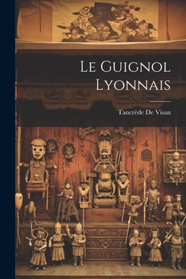 Le Guignol Lyonnais [French] 1022018132 Book Cover