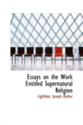 Essays on the Work Entitled Supernatural Religion 1113196742 Book Cover