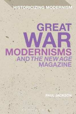 Great War Modernisms and 'The New Age' Magazine 1472527542 Book Cover