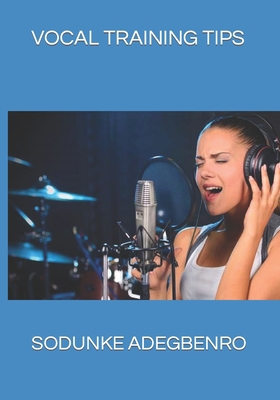 Vocal Training Tips B0BD6V59BR Book Cover