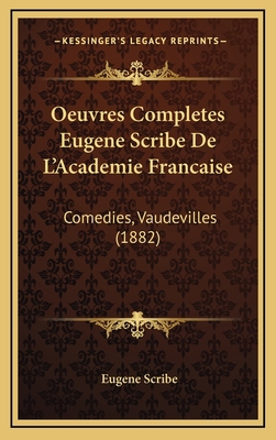 Oeuvres Completes Eugene Scribe De L'Academie F... [French] 116859104X Book Cover