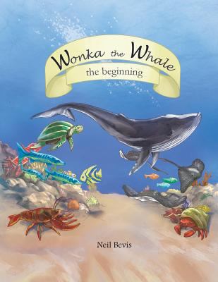 Wonka the Whale: the beginning 1491841206 Book Cover