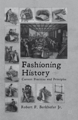 Fashioning History: Current Practices and Princ... 1137270284 Book Cover