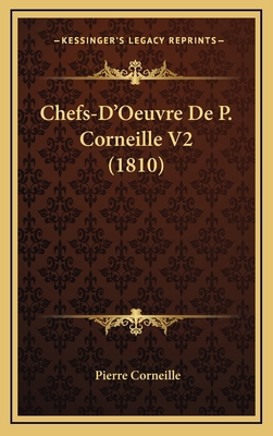 Chefs-D'Oeuvre De P. Corneille V2 (1810) [French] 1168221765 Book Cover