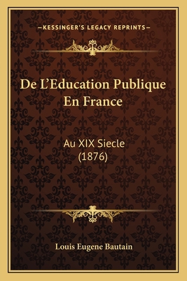 De L'Education Publique En France: Au XIX Siecl... [French] 1167628136 Book Cover