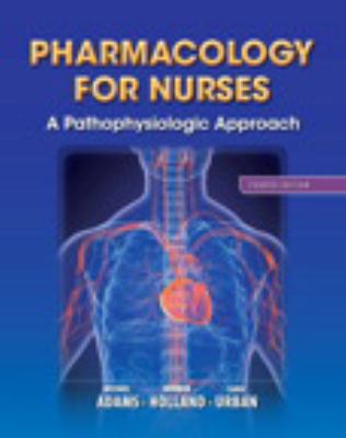 Pharmacology for Nurses: A Pathophysiologic App... 0133026183 Book Cover