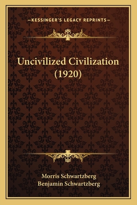 Uncivilized Civilization (1920) 1167039572 Book Cover