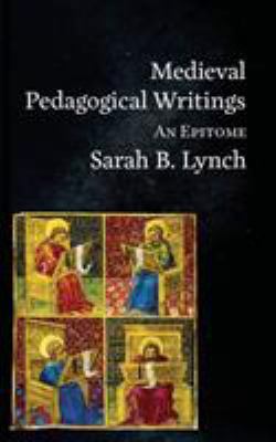 Medieval Pedagogical Writings: An Epitome 1912801000 Book Cover