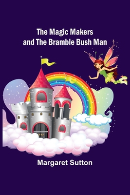 The Magic Makers and the Bramble Bush Man 9356704937 Book Cover