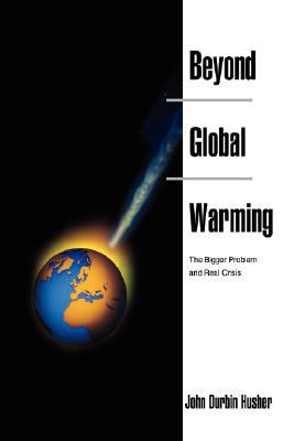 Beyond Global Warming: The Bigger Problem and R... 0595468373 Book Cover