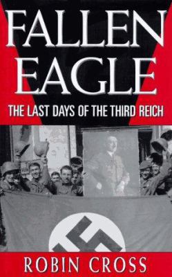 Fallen Eagle: The Last Days of the Third Reich 0471164089 Book Cover