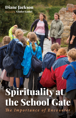 Spirituality at the School Gate: The Importance... 1725264277 Book Cover