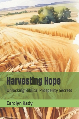 Harvesting Hope: Unlocking Biblical Prosperity ... B0D6RBFNKX Book Cover