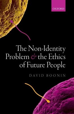 The Non-Identity Problem and the Ethics of Futu... 0199682933 Book Cover