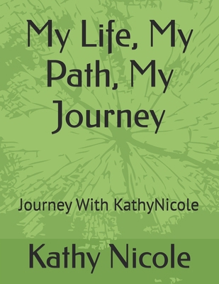 My Life, My Path, My Journey: Journey With Kath... B0F6J3ZV9S Book Cover