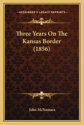 Three Years On The Kansas Border (1856) 1166174824 Book Cover