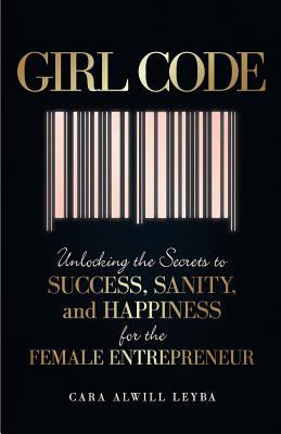 Girl Code: Unlocking the Secrets to Success, Sa... 0692492607 Book Cover