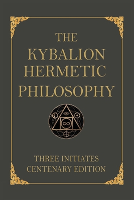 The Kybalion: Centenary Edition 5999438888 Book Cover