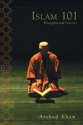 Islam 101: Principles And Practice 0977283836 Book Cover