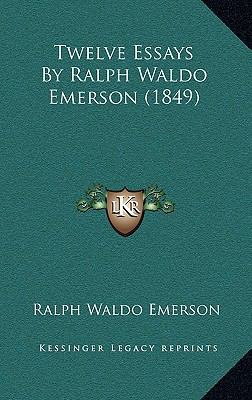 Twelve Essays By Ralph Waldo Emerson (1849) 1165844281 Book Cover