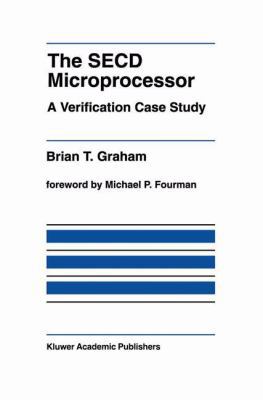 The Secd Microprocessor: A Verification Case Study 1461365899 Book Cover