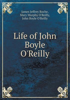 Life of John Boyle O'Reilly 5518441541 Book Cover