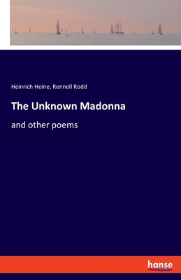 The Unknown Madonna: and other poems 3348064082 Book Cover