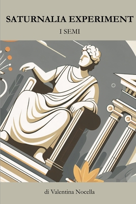 Saturnalia Experiment: I Semi [Italian] B0F5HSHKBH Book Cover