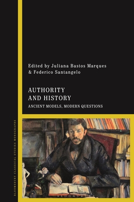 Authority and History: Ancient Models, Modern Q... 1350269484 Book Cover