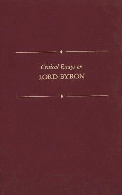 Critical Essays on Lord Byron 0816188599 Book Cover