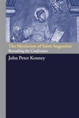 The Mysticism of Saint Augustine: Re-Reading th... 0415288339 Book Cover