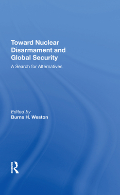 Toward Nuclear Disarmament and Global Security:... 0367211858 Book Cover