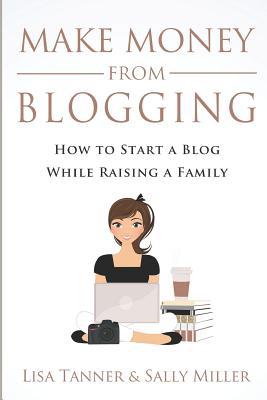 Make Money From Blogging: How To Start A Blog W... 198092399X Book Cover