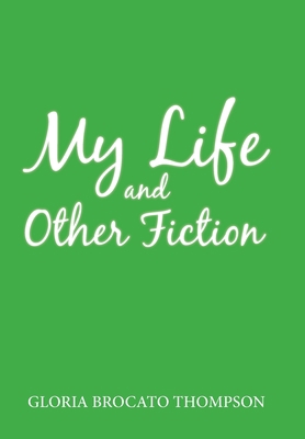 My Life and Other Fiction 1796029009 Book Cover