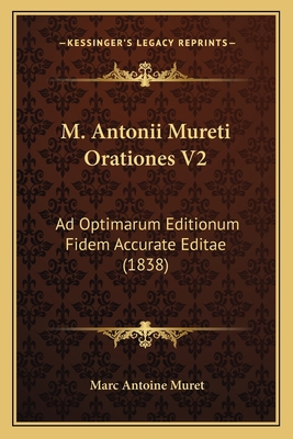 M. Antonii Mureti Orationes V2: Ad Optimarum Ed... [Latin] 1165484447 Book Cover