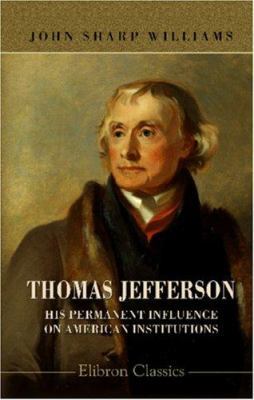 Thomas Jefferson. His Permanent Influence on Am... 0543971651 Book Cover