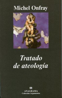 Tratado de Ateologia: Fisica de la Metafisica [Spanish] 8433962345 Book Cover