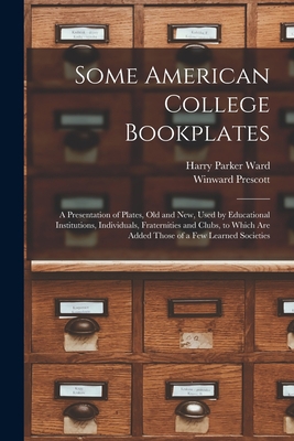 Some American College Bookplates: A Presentatio... 1018359222 Book Cover